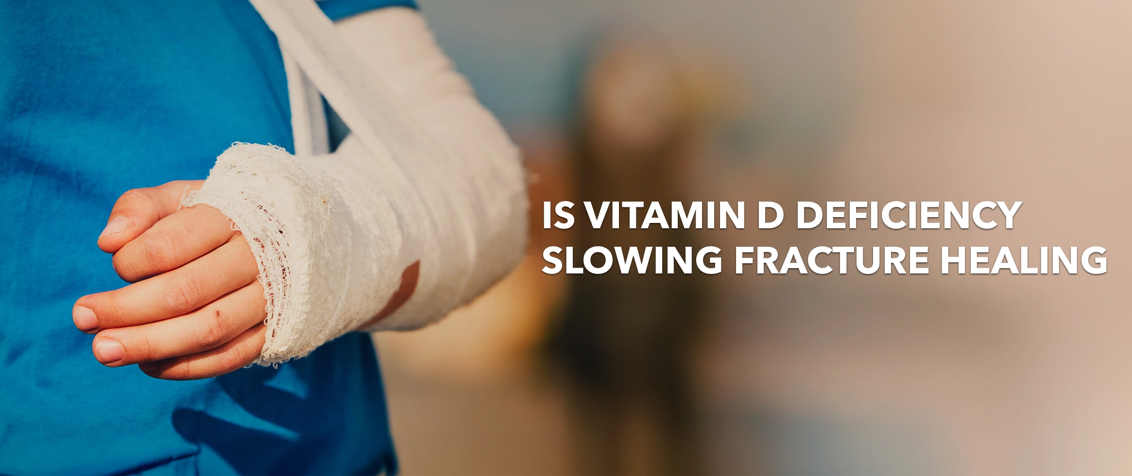 Vitamin D deficiency and fracture healing