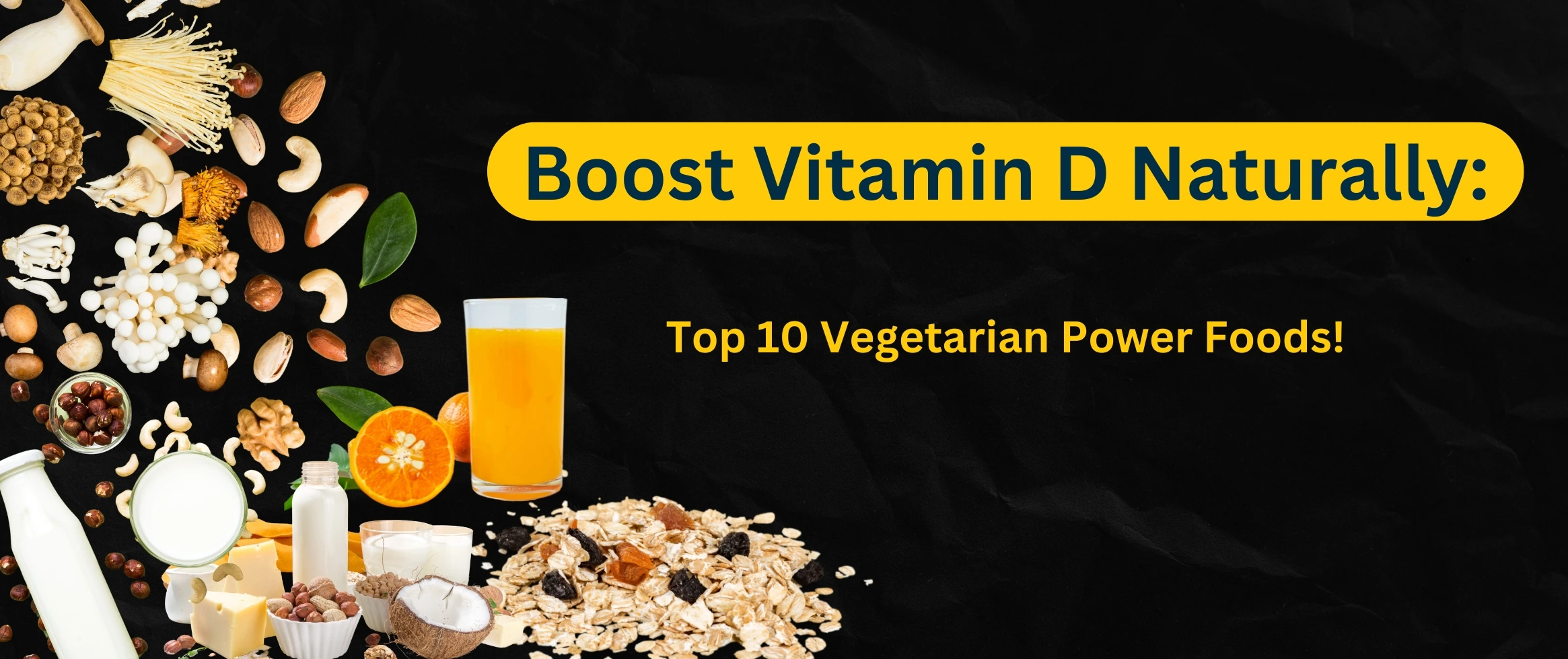 Vegetarian Foods to boost Vitamin D